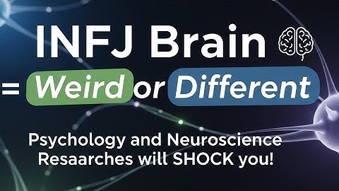 10 Reasons INFJ Brain Works Differently