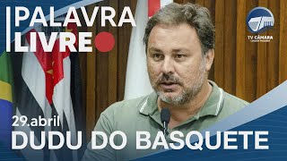 PALAVRA LIVRE - DUDU DO BASQUETE - 29/04/2024
