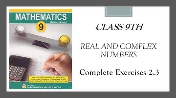 Class 9th Mathematics | Unit 2 - Real and Complex Numbers | Complete Exercise 2.3