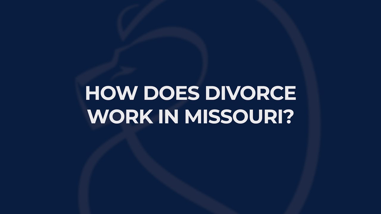 How Does Divorce Work in Missouri? - Harper, Evans, Hilbrenner and Netemeyer