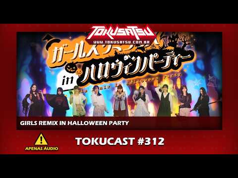 Girls Remix in Halloween Party - Tokucast # 312