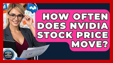 How Often Does Nvidia Stock Price Move? | Stock and Options Playbook