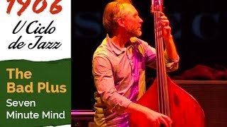 Video thumbnail of "The Bad Plus, T. Principal de Santiago - Seven Minute Mind. V Ciclo 1906 de Jazz"