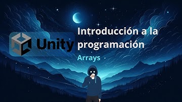 Curso de Unity - Introducción a la programación - Arrays