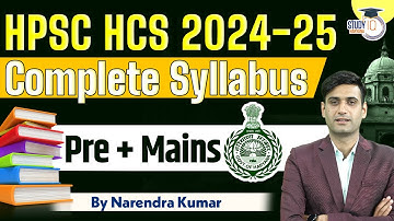 HPSC HCS 2024-25 | Complete Syllabus Decoded ( Pre + Mains) | By Narendra Sir | Haryana StudyIQ