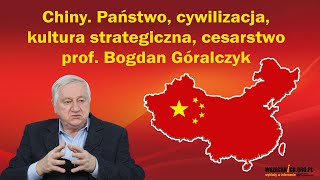 Chiny. Państwo, cywilizacja, kultura strategiczna, cesarstwo / prof. Bogdan Góralczyk