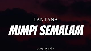 LANTANA - Mimpi Semalam ( Lyrics )