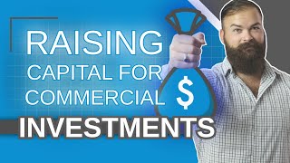 Raising Capital for Commercial Real Estate Investments [An In Depth Beginner