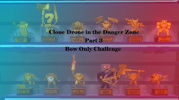Clone Drone in the Danger Zone Part 3: Endless Bow Challenge