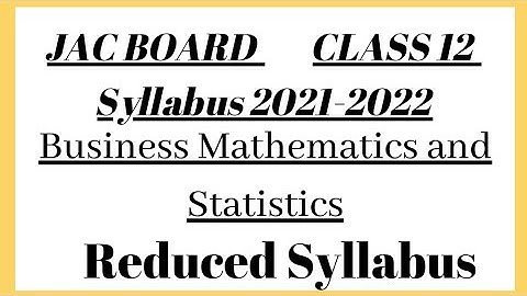 Class 12 JAC BOARD Syllabus Reduced Business Mathematics and Statistics#JACBOARD #2021-2022Syllabus