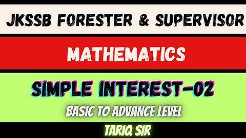 Simple Interest | Lecture 2 | | Mathematics | JKSSB Supervisor & Forester Exam | Tariq Sir