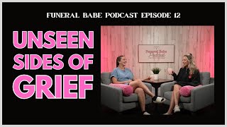 Unseen Sides of Grief: What No One Talks About | The Funeral Babe Podcast