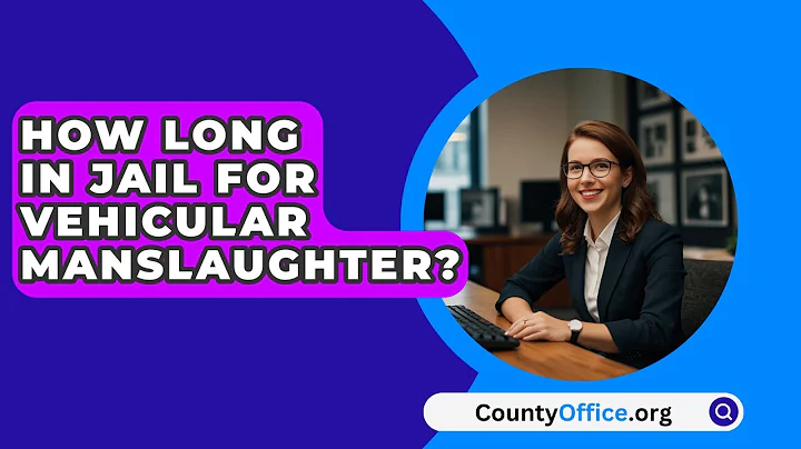 How Long In Jail For Vehicular Manslaughter? - CountyOffice.org