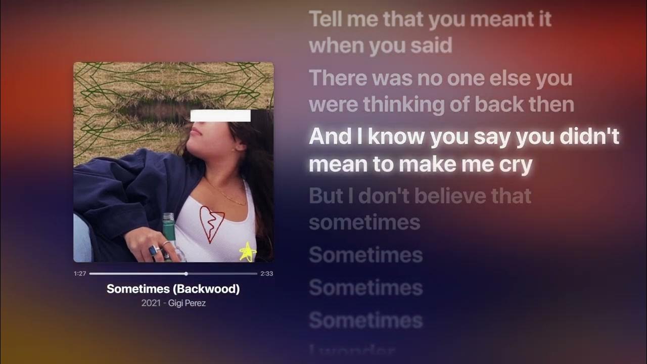 Gigi Perez - Sometimes (Backwood) | Letra da Música Gigi Perez - Sometimes (Backwood) | Letra da Música