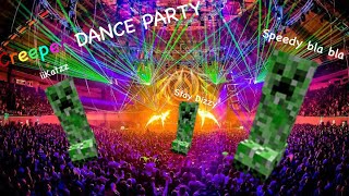 Creeper dance party