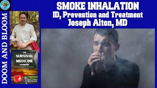 Smoke Inhalation ID, Prevention and Treatment, Dr Joseph Alton
