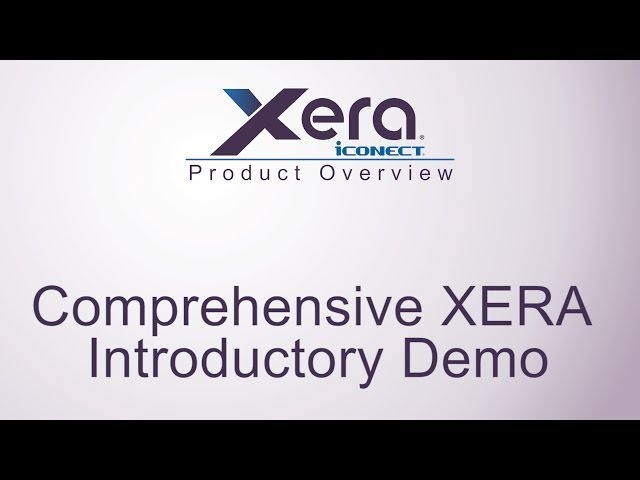 iCONECT-XERA Product Overview Comprehensive XERA Introductory Demo