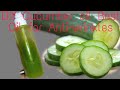 DIY Cucumbers Oil / Best Oil For Brighten skin Moisturize dark eye circles Anti-wrinkles