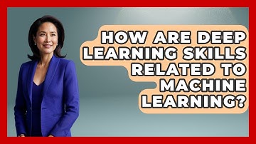 How Are Deep Learning Skills Related To Machine Learning? - Job Success Network