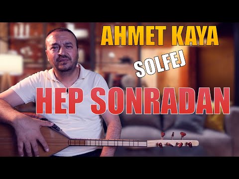 AHMET KAYA HEP SONRADAN NASIL ÇALINIR ? SOLFEJ