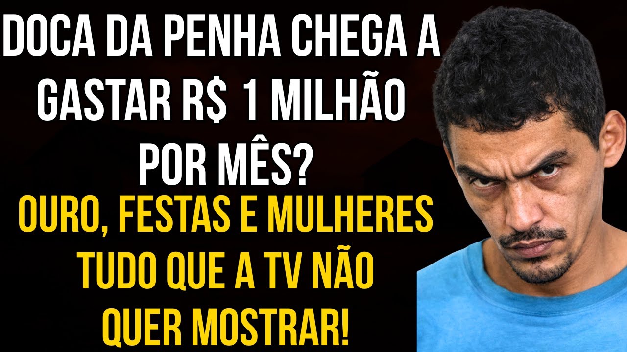A VERDADE SOBRE A VIDA DE REI DE DOCA DA PENHA: ONDE ELE GASTA OS MILHÕES DO CV!