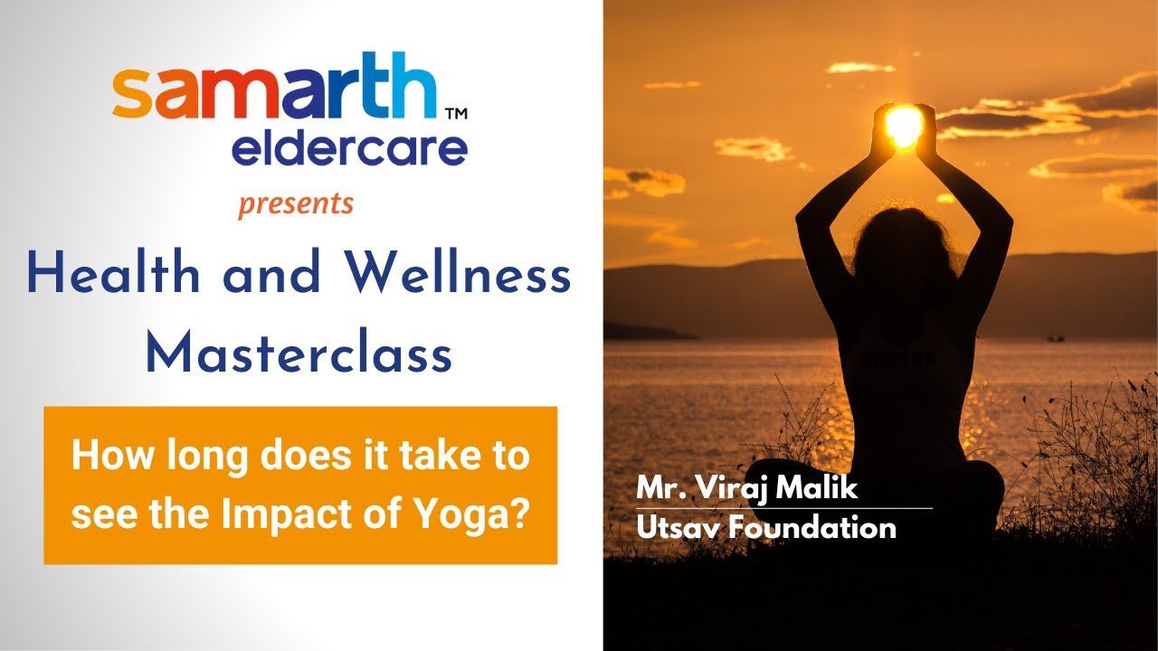 How long does it take to see the impact of Yoga? | Mr. Viraj Malik | Utsav Foundation