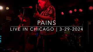 Pains | Live In Chicago | Subterranean | 3-29-2024 [3XIL3D LIVE]