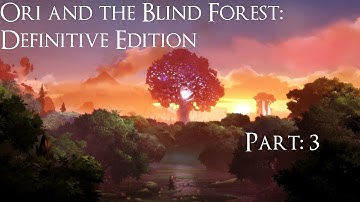Ori and the Blind Forest: Definitive Edition - Playthrough Part: 3 - Climbing the Tree