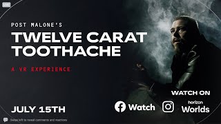 Post Malone - Twelve Carat Toothache: A VR Experience