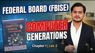 Computer Generations (Federal Board) FBISE | 9th Computer - Chapter 1 - Lec 2
