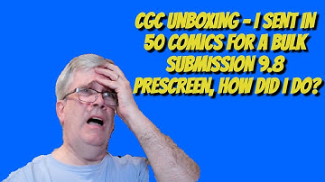 CGC Unboxing - I Sent in 50 Books for a Bulk Submission 9.8 Prescreen, How Did I Do?