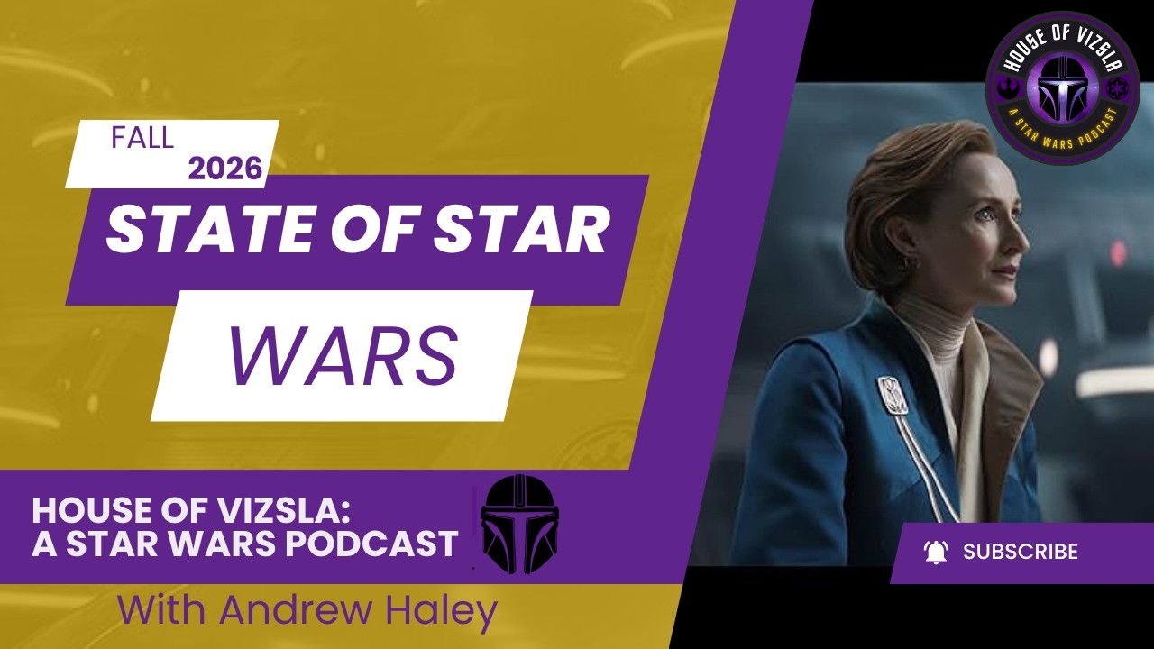 State of Star Wars Fall 2028 | House of Vizsla @FaithInModernFocus