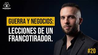 Guerra y Negocios: Lecciones de un Francotirador | Alex Celma | Prosperos Podcast ep 20