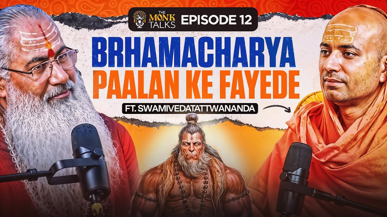 Brhamacharya Paalan Ke Fayede||The Monk Talks EP:12 Ft.Swami Vedatattwananda