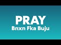 BNXN fka Buju - Pray (Lyrics)