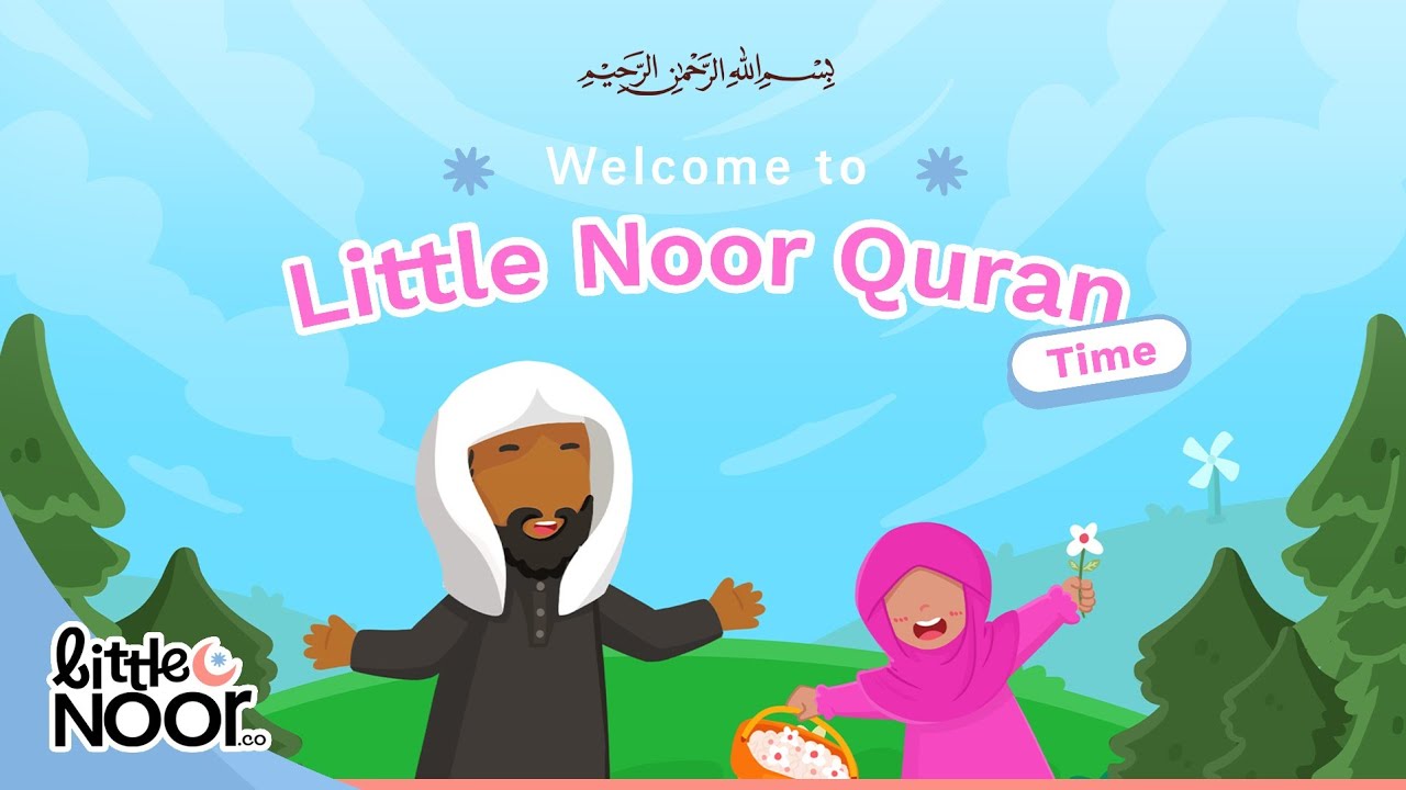 Welcome to Little Noor | Quran Time with Ustadh Bilal