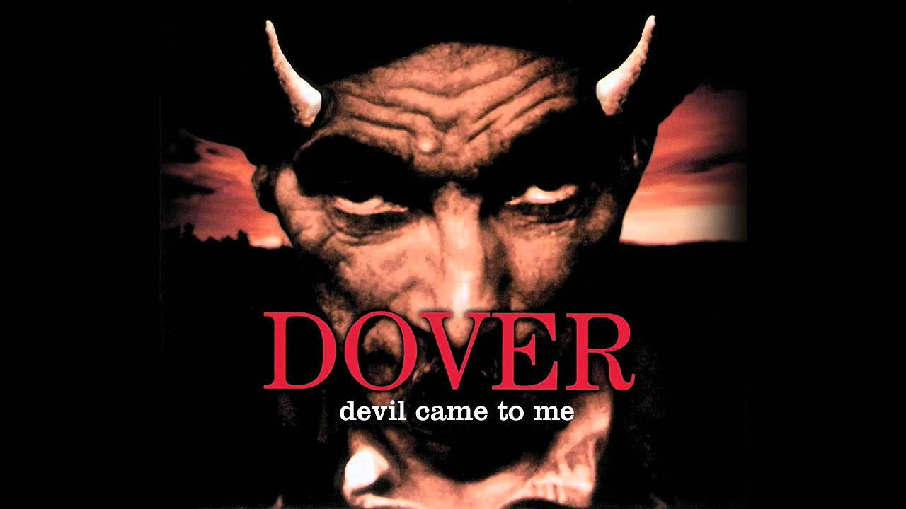 DOVER   Devil came to me