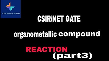 ORGANOMETALLIC CHEMISTRY @REACTION FOR #CSIR NET/JRF AND IIT GATE