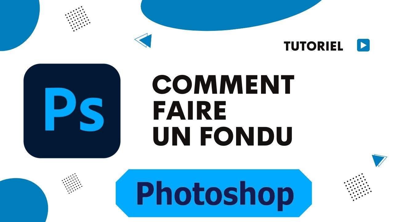 Comment Faire Un Fondu Sur Photoshop