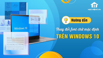Hướng dẫn thay đổi font chữ mặc định trên Windows 10
