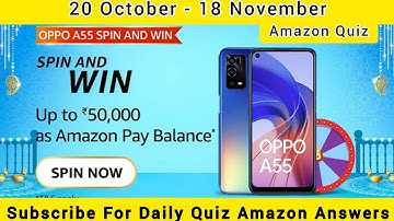 Amazon OPPO A55 Spin and Win Answer | The ___ Camera set up of the new OPPO A55 lets you click
