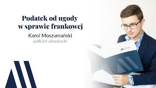 Podatek od ugody w sprawie frankowej