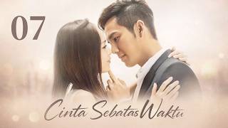Cinta Sebatas Waktu 07丨Drama romantis terbaik sepanjang masa 🕰️💞