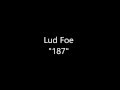 Lud Foe - 187 Lyrics