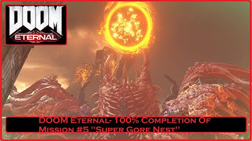 DOOM Eternal- 100% Completion Of Mission #5 "Super Gore Nest"