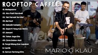 Mario G Klau Full Album Live Session ROOFTOP Enak Didengar Saat Santai dan Kerja