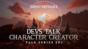 Developers Talk Character Creator | Dawn of Defiance Audio Series