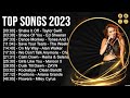 Top songs 2023  zayn tones and i bruno mars ed sheeran clean bandit maroon 5 shawn mendes