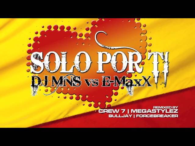 DJ MNS vs. E-Maxx - Solo Por Ti