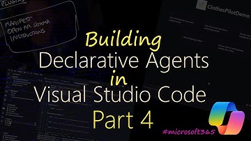 Building Declarative Agents with API Plugins for Microsoft Copilot Part 4 - The Build